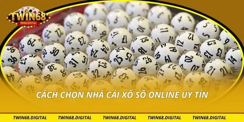 Cách chọn nhà cái xổ số online uy tín