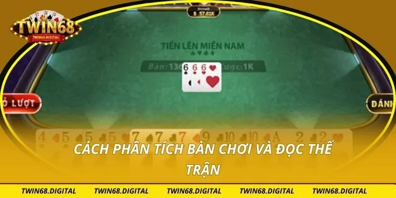 Cách phân tích bàn chơi và đọc thế trận