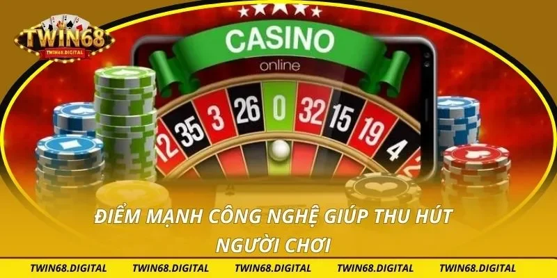 Điểm mạnh công nghệ giúp thu hút người chơi